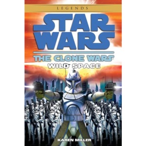 Wild Space: Star Wars Legends (the Clone Wars): 1 (Star Wars: The Clone Wars - Legends)