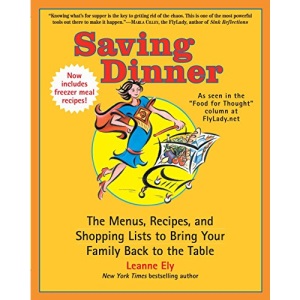 Saving Dinner: The Menus, Recipes, and Shopping Lists to Bring Your Family Back to the Table