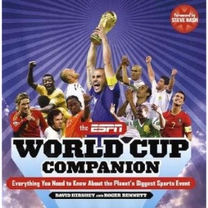 The ESPN World Cup Companion: Everything You Need to Know about the Planet's Biggest Sports Event: Everything You Need to Know about the Planet's Biggest Sporting Event