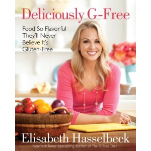 Deliciously G-Free: Food So Flavorful They'll Never Believe It's Gluten-Free