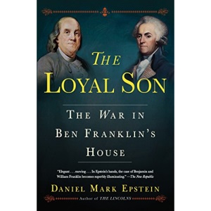 The Loyal Son: The War in Ben Franklin's House