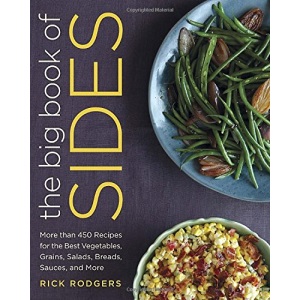 The Big Book of Sides: More Than 450 Recipes for the Best Vegetables, Grains, Salads, Breads, Sauces, and More