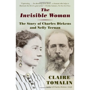 The Invisible Woman: The Story of Nelly Ternan and Charles Dickens (Vintage)