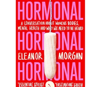 Hormonal: A Conversation About Women's Bodies, Mental Health and Why We Need to Be Heard