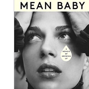 Mean Baby: A Memoir of Growing Up - the instant New York Times bestseller from the acclaimed actor and disability rights campaigner