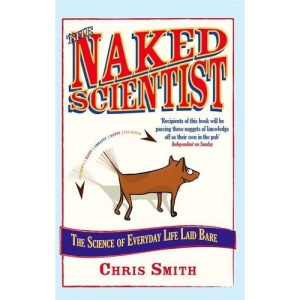 The Naked Scientist: Exposing the Amazing and Ridiculous in Science