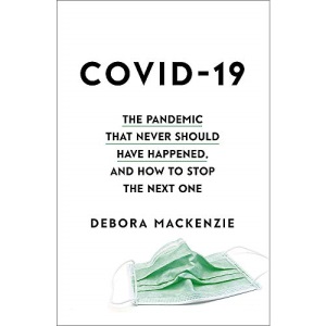 COVID-19: The Pandemic that Never Should Have Happened, and How to Stop the Next One