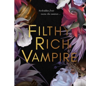Filthy Rich Vampire: TikTok made me buy it! Twilight meets Gossip Girl in this totally addictive and steamy vampire romance
