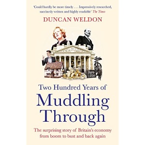 Two Hundred Years of Muddling Through: The surprising story of Britain's economy from boom to bust and back again