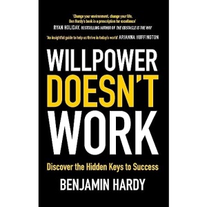 Willpower Doesn't Work: Discover the Hidden Keys to Success
