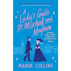 A Lady's Guide to Mischief and Mayhem: a fun and flirty historical romcom, perfect for fans of Enola Holmes!