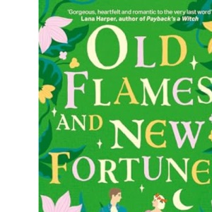 Old Flames and New Fortunes