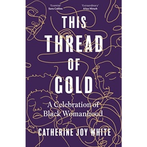 This Thread of Gold: A Celebration of Black Womanhood