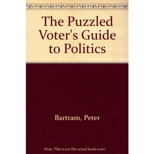 The Puzzled Voter's Guide to Politics