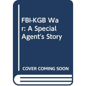 FBI-KGB War: A Special Agent's Story (A star book)