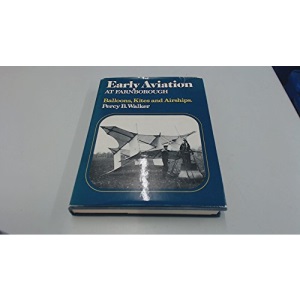 Early Aviation at Farnborough: Balloons, Kites and Airships v. 1: History of the Royal Aircraft Establishment