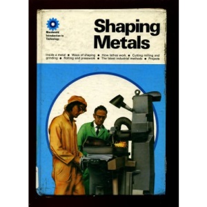 Shaping Metals (Introduction to Technology S.)