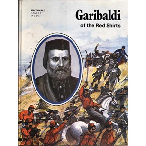 Garibaldi of the Red Shirts (Famous People S.)
