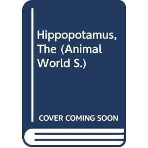 Hippopotamus, The (Animal World S.)