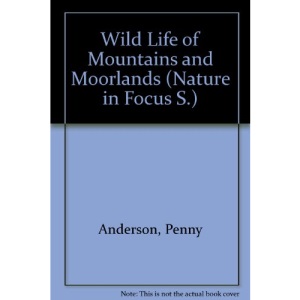 Wild Life of Mountains and Moorlands (Nature in Focus S.)