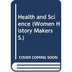 Health and Science (Women History Makers S.)