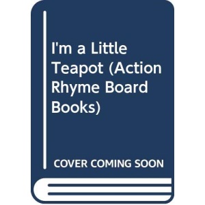 I'm a Little Teapot (Action Rhyme Board Books)