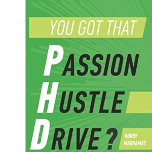 You got that P.h.D.?: The power to scale your business by focusing on the inputs needed to get the outputs you desire.