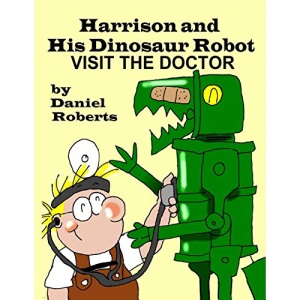 Harrison and his Dinosaur Robot Visit the Doctor