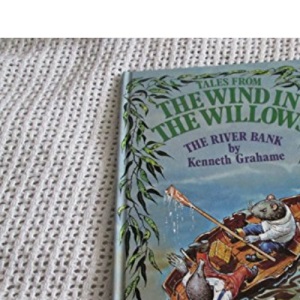 The river bank (Tales from The wind in the willows)