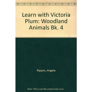 Learn with Victoria Plum: Woodland Animals Bk. 4