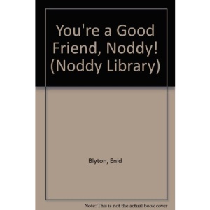 You're a Good Friend, Noddy! (Noddy Library)