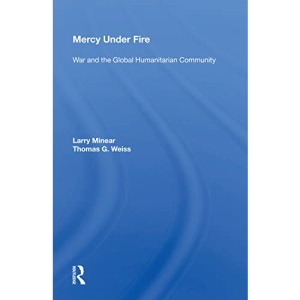 Mercy Under Fire: War and the Global Humanitarian Community