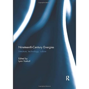 Nineteenth-Century Energies: Literature, Technology, Culture