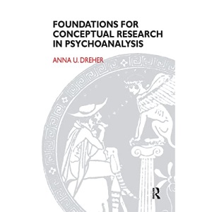 Foundations for Conceptual Research in Psychoanalysis (Psychoanalytic Monograph)