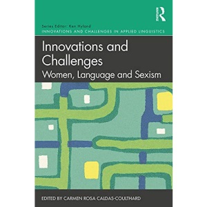 Innovations and Challenges: Women, Language and Sexism (Innovations and Challenges in Applied Linguistics)