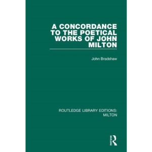 A Concordance to the Poetical Works of John Milton (Routledge Library Editions: Milton)
