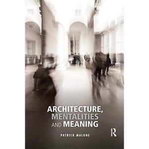 Architecture, Mentalities and Meaning