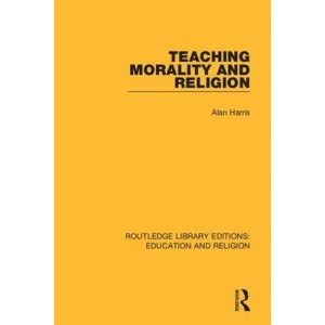 Teaching Morality and Religion (Routledge Library Editions: Education and Religion)