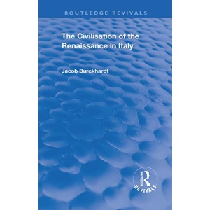 The Civilisation of the Period of the Renaissance in Italy (Routledge Revivals)