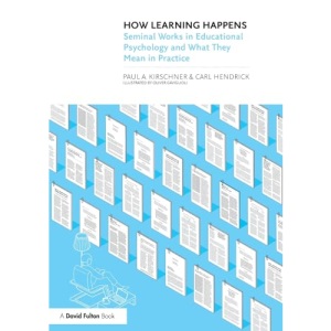 How Learning Happens: Seminal Works in Educational Psychology and What They Mean in Practice