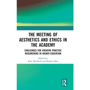 The Meeting of Aesthetics and Ethics in the Academy: Challenges for Creative Practice Researchers in Higher Education