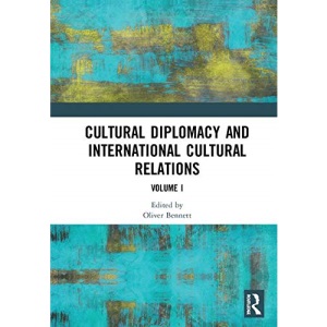 Cultural Diplomacy and International Cultural Relations: Volume I
