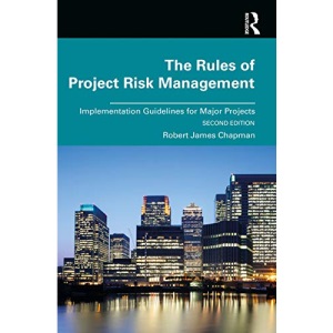 The Rules of Project Risk Management: Implementation Guidelines for Major Projects