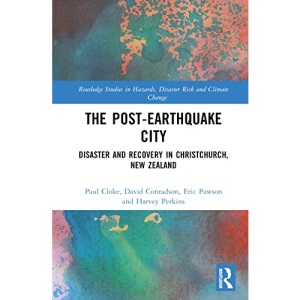 The Post-Earthquake City: Disaster and Recovery in Christchurch, New Zealand (Routledge Studies in Hazards, Disaster Risk and Climate Change)