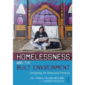 Homelessness and the Built Environment: Designing for Unhoused Persons