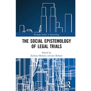 The Social Epistemology of Legal Trials (Routledge Studies in Epistemology)