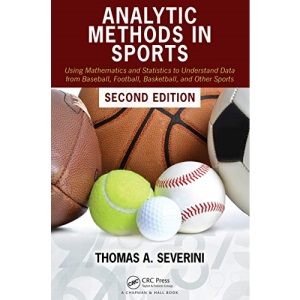 Analytic Methods in Sports: Using Mathematics and Statistics to Understand Data from Baseball, Football, Basketball, and Other Sports