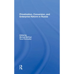 Privatization, Conversion, And Enterprise Reform In Russia