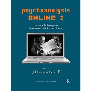 Psychoanalysis Online 2: Impact of Technology on Development, Training, and Therapy (Library of Technology and Mental Health)