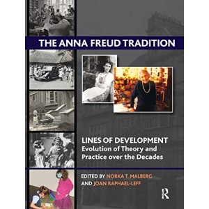 The Anna Freud Tradition: Lines of Development - Evolution of Theory and Practice over the Decades